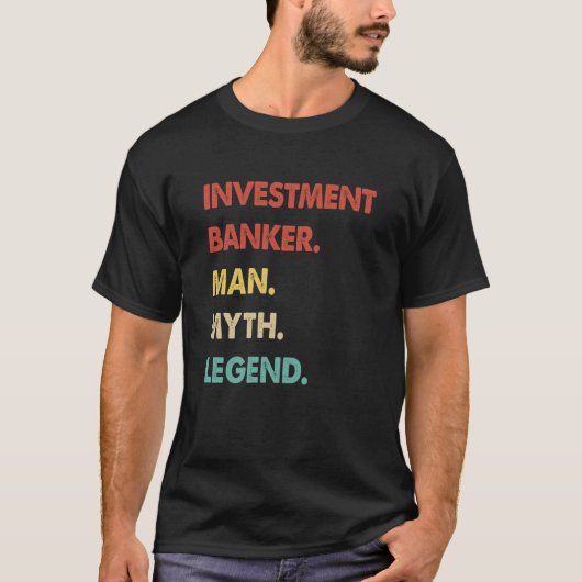 Investment Banker Man Myth Legend 1 T-Shirt (Vorderseite)
