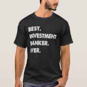 Investment Banker Profession Best Investment Banke T-Shirt (Vorderseite)