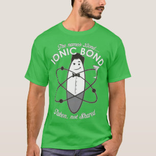 Ionic Bond Chemistry Pub T-Shirt