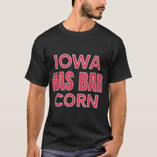 Iowa hat schlechten Mais T-Shirt