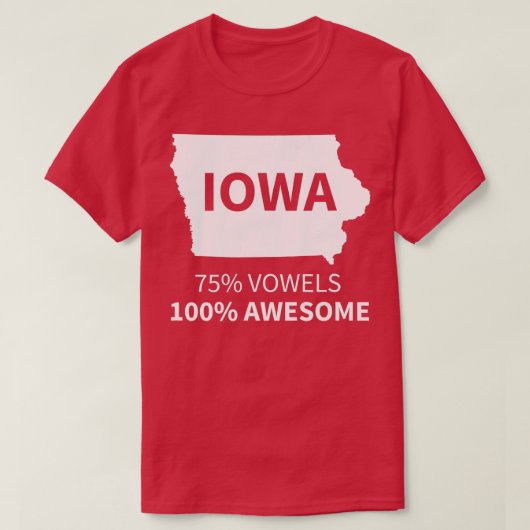 Iowa Iowa 75 Vowels 100 Phantastisch T-Shirt (Design vorne)