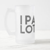 IPA LOS. ICH PINKELE VIEL, BIER-LIEBHABER-EISIGE MATTGLAS BIERGLAS (Links)