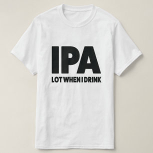 IPA Los, wenn ich lustiges Handwerksbier-Shirt T-Shirt
