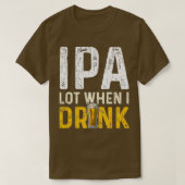 IPA-Lot, wenn ich IPA 2 trinke T-Shirt (Design vorne)