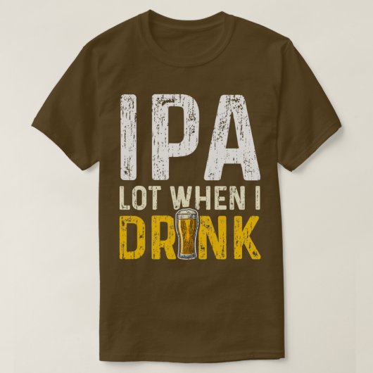 IPA-Lot, wenn ich IPA 2 trinke T-Shirt (Design vorne)