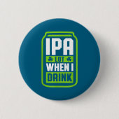 Ipa Lot When I Drink Beer Funny St Drinking Patric Button (Vorderseite)