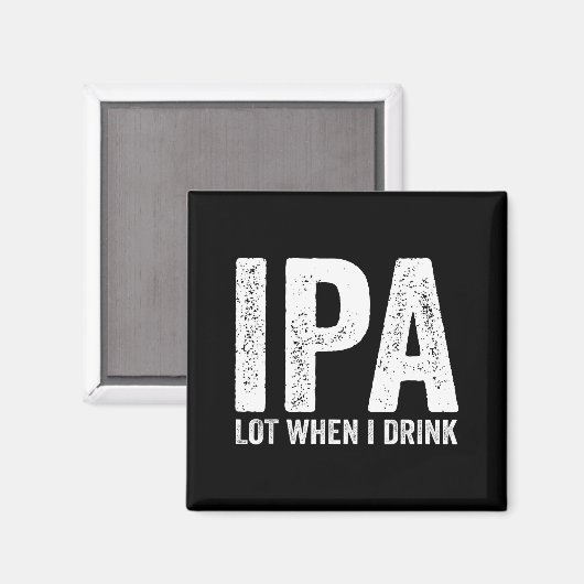 Ipa Lot When I Drink Funny Beer Pun Drinker Drinki Magnet (Vorderseite/Rückseite)