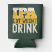 IPA mucho cuando bebo cerveza divertida Dosenkühler (Vorderseite)