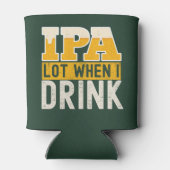 IPA mucho cuando bebo cerveza divertida Dosenkühler (Rückseite)