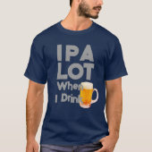 IPA-T-Shirt, Funny Piss A Lot T-Shirt (Vorderseite)