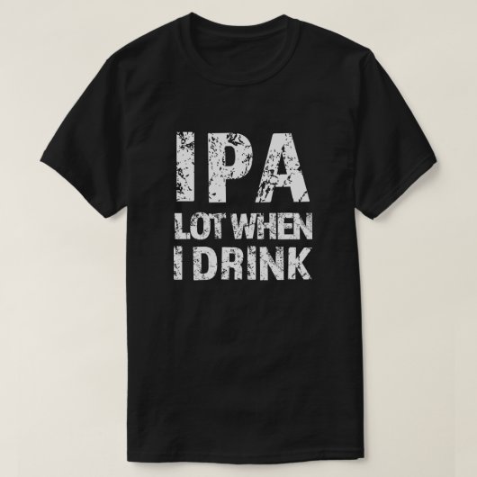 IPA viel, wenn ich bier lustige Männer Shirt trink (Design vorne)