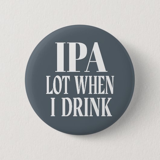 IPA viel, wenn ich trinke Button (Vorderseite)