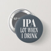 IPA viel, wenn ich trinke Button (Vorne & Hinten)