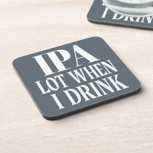 IPA viel, wenn ich trinke Getränkeuntersetzer (Linke Seite)