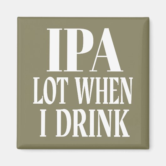 IPA viel, wenn ich trinke Magnet (Vorne)