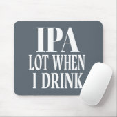 IPA viel, wenn ich trinke Mousepad (Mit Mouse)