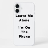 IPhone 16 Plus "Leave Me Alone" funny case Hülle (Rückseite)