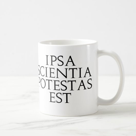 Ipsa Scientia Potestas Est Tasse (Rechts)