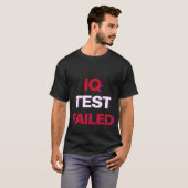 IQ-Test fehlgeschlagen T-Shirt (Vorne ganz)