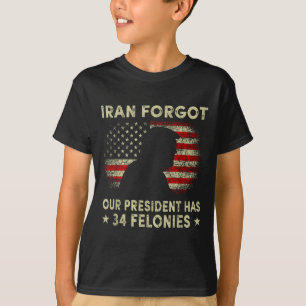 Iran hat vergessen, dass der Präsident 34 Straftat T-Shirt