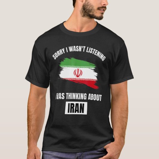 Iran Sorry, dass ich nicht zuhöre, über den Iran n T-Shirt (Vorderseite)