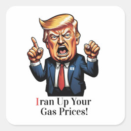 "Iran Up Your Gas Prices!" Cartoon Trump  Quadratischer Aufkleber