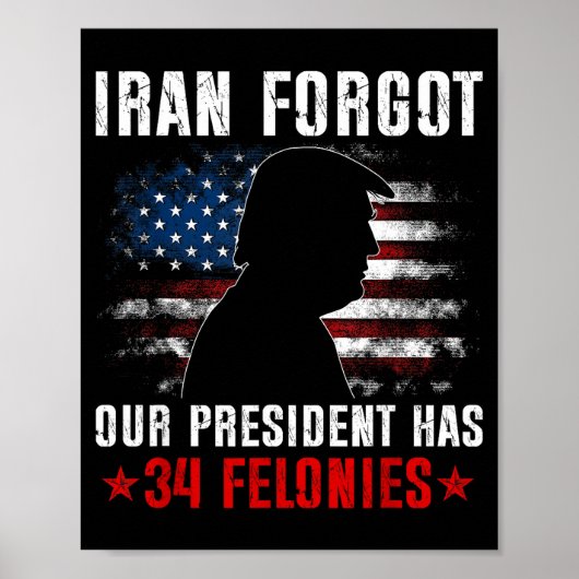 Iran vergaß, dass der Präsident 34 Verbrechen hat Poster (Vorne)