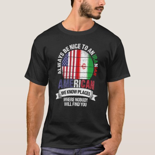 Iranischer Amerikaner Wir kennen Orte, wo Land Ira T-Shirt (Vorderseite)