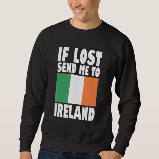 Ireland Flag Design If lost send me to Ireland Sweatshirt (Vorderseite)