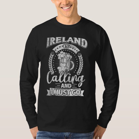 Ireland is Calling and I Must Go Irish St Patricks T-Shirt (Vorderseite)