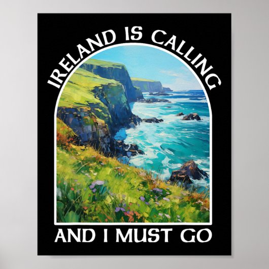 Ireland Is Calling And I Must Go St Patrick's Day  Poster (Vorne)