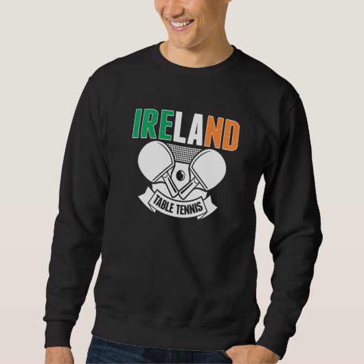 Ireland Ping Pong Irish Table Tennis Team Suppor Sweatshirt (Vorderseite)