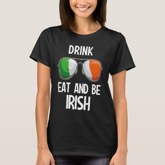 Ireland St Patrick's Day Party Drink Eat And Be Ir T-Shirt (Vorderseite)