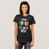 Ireland St Patrick's Day Party Drink Eat And Be Ir T-Shirt (Vorne ganz)