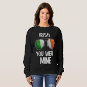 Ireland St Patrick's Day Party Irish You Were Mine Sweatshirt (Vorne ganz)