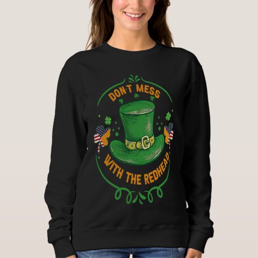 Ireland USA Flag Shamrock I Don't Mess with the Re Sweatshirt (Vorderseite)
