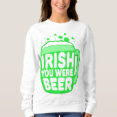 Iren waren Sie Bier Sweatshirt (Vorderseite)