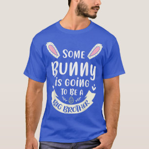 Irgendein Bunny wird ein großer Bruder sein T-Shirt