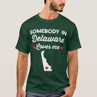 Irgendjemand in Delaware liebt mich Lustiger Heims T-Shirt
