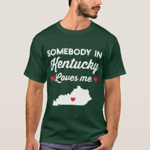 Irgendjemand in Kentucky liebt mich Lustiger Heims T-Shirt