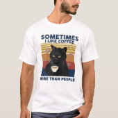 Irgendwann mag Kaffee mehr als Leute Schwarze Katz T-Shirt (Vorderseite)