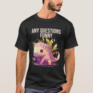 Irgendwelche Fragen Axolotl-Flüsterer Mexikanisch T-Shirt
