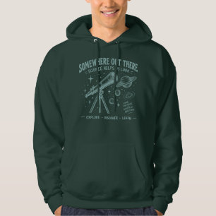 Irgendwo da draußen - die Wissenschaft hilft uns z Hoodie