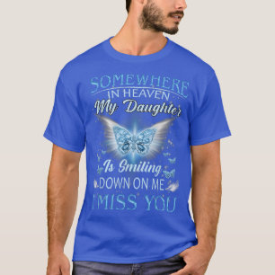 Irgendwo im Himmel lächelt meine Tochter meiner Li T-Shirt