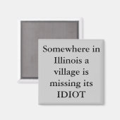 Irgendwo in Illinois ist ein Dorf vermisst seine . Magnet (Vorderseite/Rückseite)