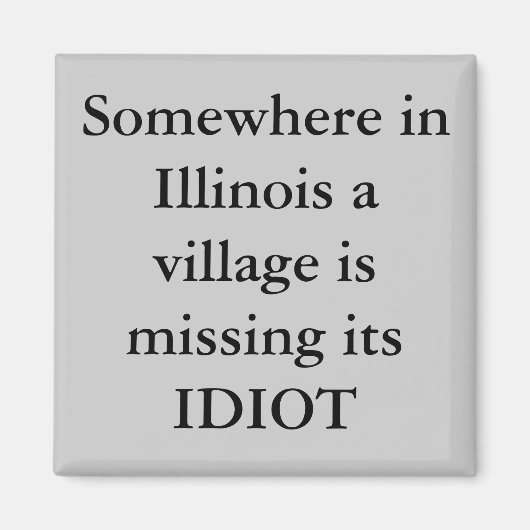 Irgendwo in Illinois ist ein Dorf vermisst seine . Magnet (Vorne)