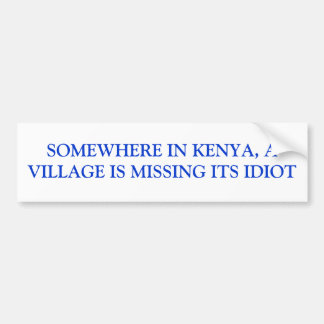 IRGENDWO IN KENIA, IST EIN DORF SEIN IDIOT AUTOAUFKLEBER