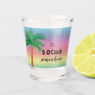 Irgendwo ist es 5 Uhr Tropisches Schnapsglas