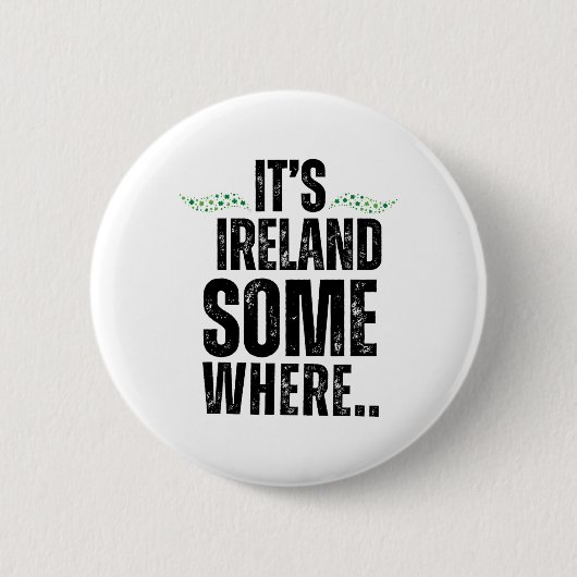 Irgendwo ist Irland St Patricks Day Graphic Tee Button (Vorderseite)