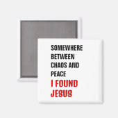IRGENDWO ZWISCHEN ... ICH FAND JESUS Christlich Magnet (Vorderseite/Rückseite)